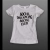 LADIES SOCIAL DISTANCING SOCIAL CLUB HIGH QUALITY PRINT SHIRT