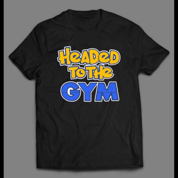 HEADED TO THE GYM POKE MONSTERS STYLE SHIRT