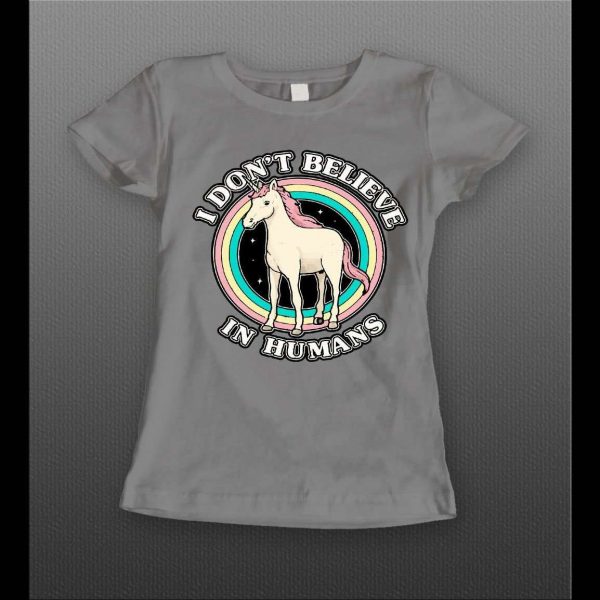 I DON'T BELIEVE IN HUMANS LADIES UNICORN SHIRT