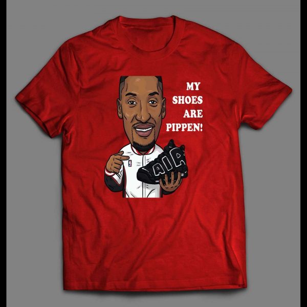 SCOTTIE MY SHOES ARE PIPPEN OLDSKOOL HIGH QUALITY SHIRT