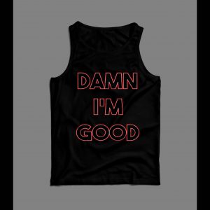 DAMN I'M GOOD FUNNY HIGH QUALITY PRINT MEN'S TANK TOP