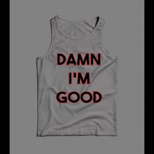 DAMN I'M GOOD FUNNY HIGH QUALITY PRINT MEN'S TANK TOP