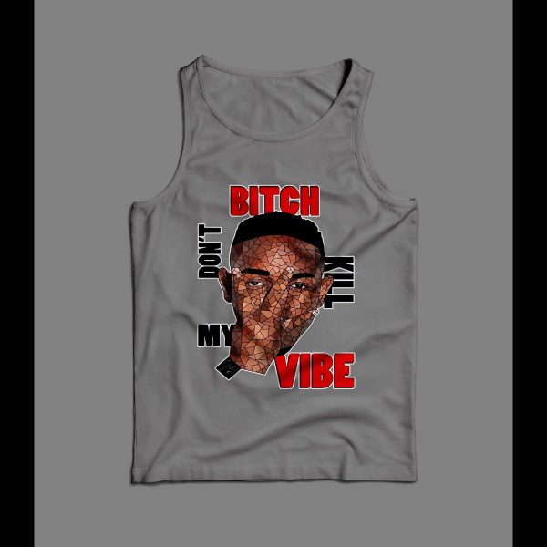 KENDRICK LAMAR BITCH DON'T KILL MY VIBE MEN'S TANK TOP