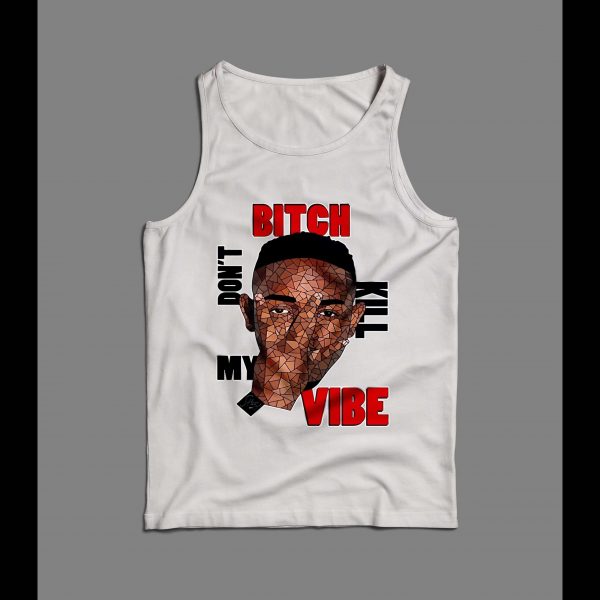 KENDRICK LAMAR BITCH DON'T KILL MY VIBE MEN'S TANK TOP