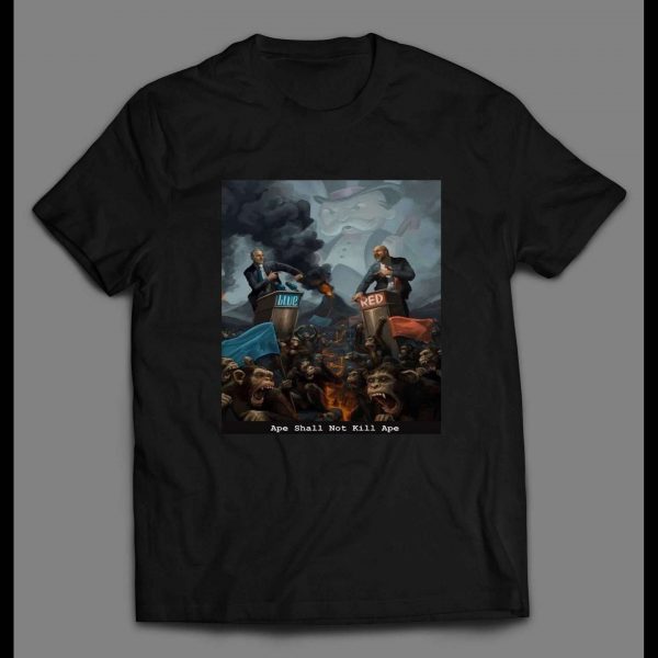 APE SHALL NOT KILL APE POLITICAL PARODY HIGH QUALITY SHIRT