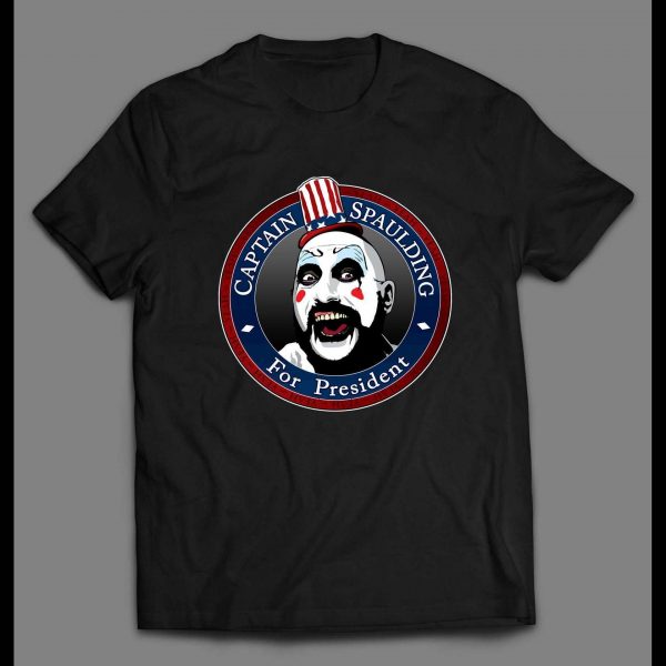 CAPTAIN SPAULDING FOR PRESIDENT HIGH QUALITY SHIRT
