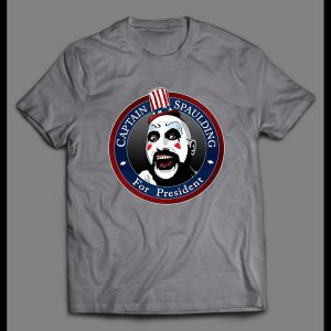 CAPTAIN SPAULDING FOR PRESIDENT HIGH QUALITY SHIRT