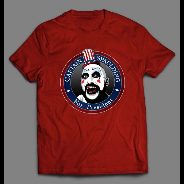 CAPTAIN SPAULDING FOR PRESIDENT HIGH QUALITY SHIRT