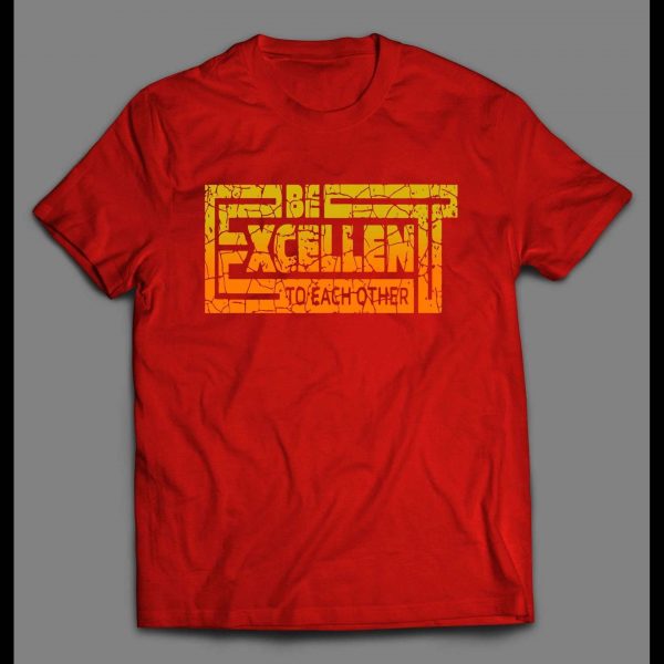 BILL AND TED'S BE EXCELLENT TO EACH OTHER SHIRT