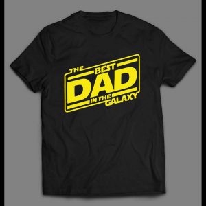 BEST DAD IN THE GALAXY MEN'S SHIRT