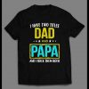 I HAVE TWO TITLES DAD AND PAPA FATHER’S DAY MEN’S SHIRT