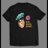 DONUT COP DO NOT QUESTION MY AUTHORITY DEFUND THE POLICE CONTORVERSIAL SHIRT