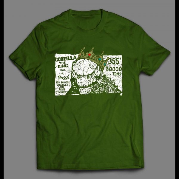 KING OF THE MONSTERS GODZILLA HAS A POSSE MOVIE SHIRT