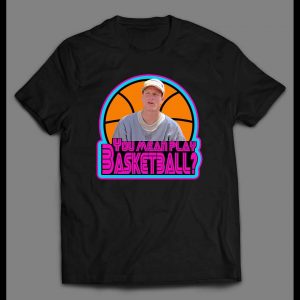 WHITE MEN CAN'T JUMP BILLY HOYLE YOU MEAN PLAY BASKETBALL SHIRT