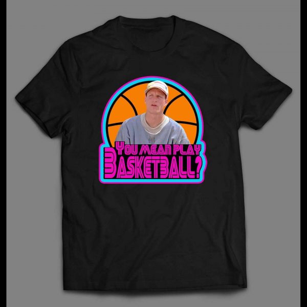 WHITE MEN CAN'T JUMP BILLY HOYLE YOU MEAN PLAY BASKETBALL SHIRT