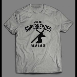 NOT ALL SUPERHEROES WEAR CAPES CHRISTIAN ART SHIRT
