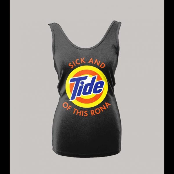 I'M SICK AND TIDE OF THIS RONA PANDEMIC PARODY HIGH QUALITY LADIES TANK TOP