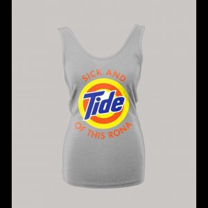 I'M SICK AND TIDE OF THIS RONA PANDEMIC PARODY HIGH QUALITY LADIES TANK TOP