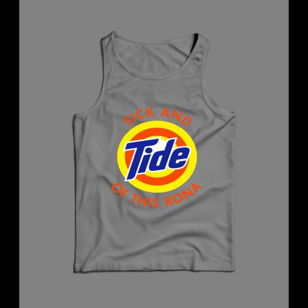 I'M SICK AND TIDE OF THIS RONA PANDEMIC PARODY HIGH QUALITY TANK TOP