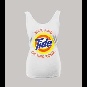 I'M SICK AND TIDE OF THIS RONA PANDEMIC PARODY HIGH QUALITY LADIES TANK TOP