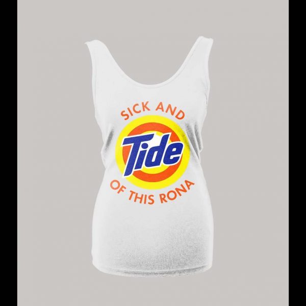 I'M SICK AND TIDE OF THIS RONA PANDEMIC PARODY HIGH QUALITY LADIES TANK TOP