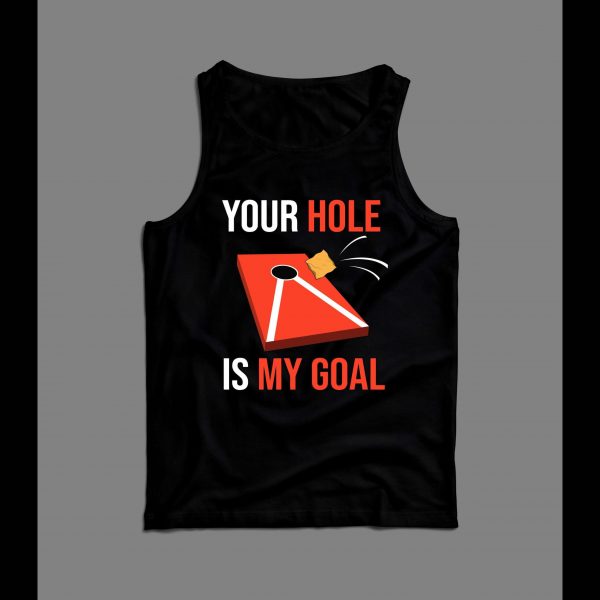 CORNHOLE GAME YOUR HOLE IS MY GOAL MEN'S TANK TOP