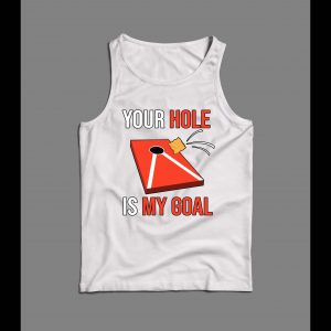 CORNHOLE GAME YOUR HOLE IS MY GOAL MEN'S TANK TOP