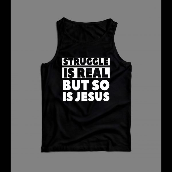 THE STRUGGLE IS REAL BUT SO IS JESUS CHRISTIAN ART MEN'S TANK TOP