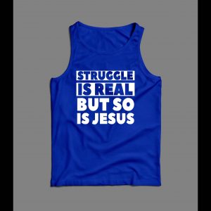 THE STRUGGLE IS REAL BUT SO IS JESUS CHRISTIAN ART MEN'S TANK TOP