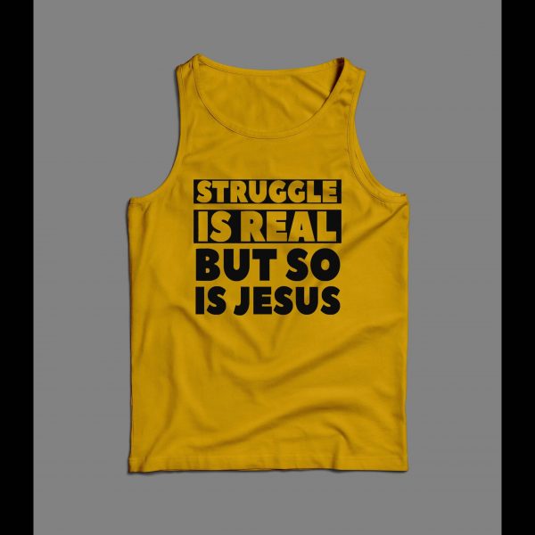THE STRUGGLE IS REAL BUT SO IS JESUS CHRISTIAN ART MEN'S TANK TOP