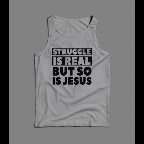 THE STRUGGLE IS REAL BUT SO IS JESUS CHRISTIAN ART MEN'S TANK TOP