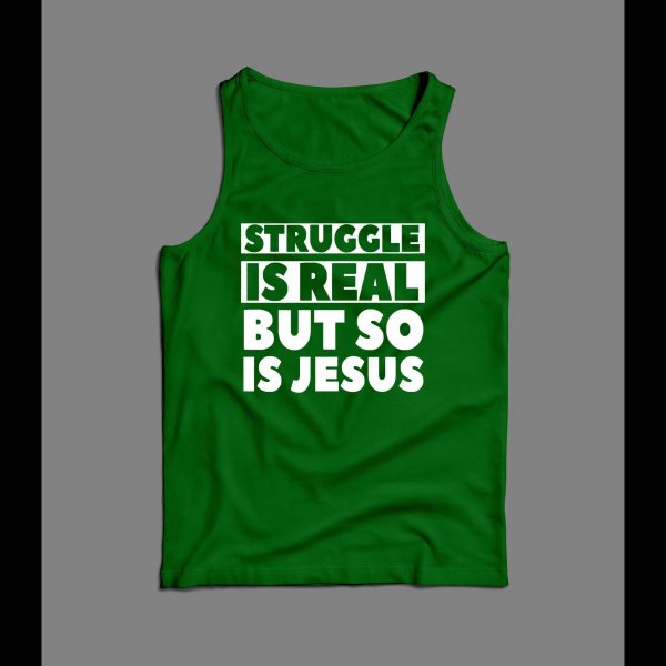 THE STRUGGLE IS REAL BUT SO IS JESUS CHRISTIAN ART MEN'S TANK TOP