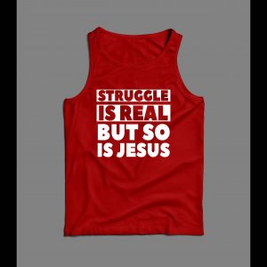 THE STRUGGLE IS REAL BUT SO IS JESUS CHRISTIAN ART MEN'S TANK TOP