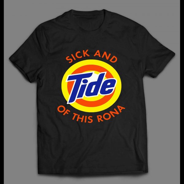 I'M SICK AND TIDE OF THIS RONA PANDEMIC PARODY HIGH QUALITY SHIRT