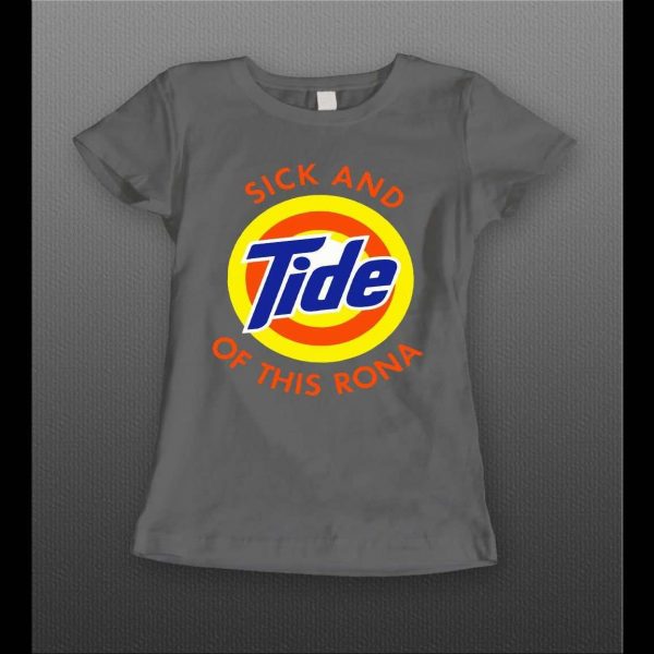 I'M SICK AND TIDE OF THIS RONA PANDEMIC PARODY HIGH QUALITY LADIES SHIRT