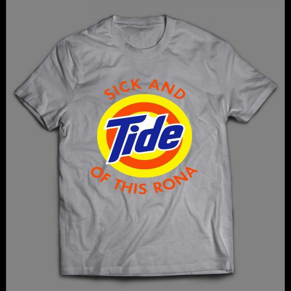 I'M SICK AND TIDE OF THIS RONA PANDEMIC PARODY HIGH QUALITY SHIRT