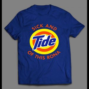 I'M SICK AND TIDE OF THIS RONA PANDEMIC PARODY HIGH QUALITY SHIRT