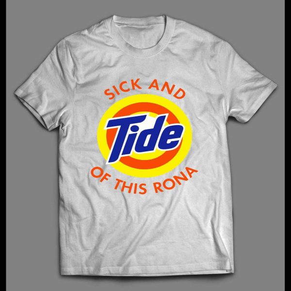 I'M SICK AND TIDE OF THIS RONA PANDEMIC PARODY HIGH QUALITY SHIRT
