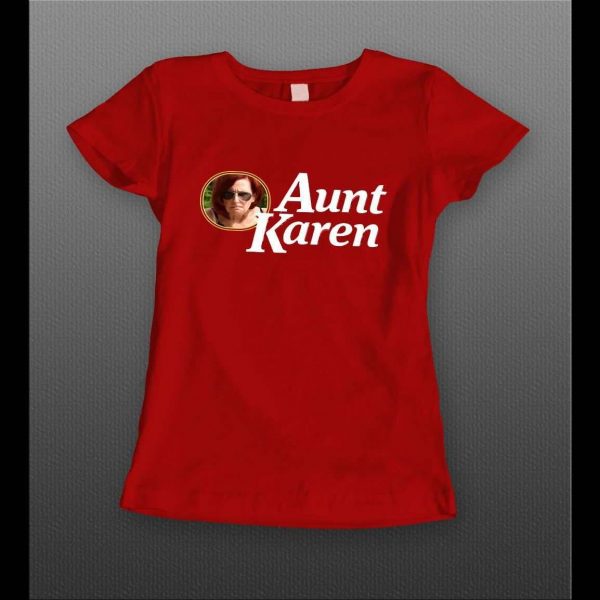 AUNT KAREN HIGH QUALITY OLDSKOOL KAREN LADIES SHIRT