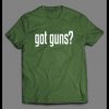 GOT GUNS? 2ND AMENEDMENT HIGH QUALITY SHIRT