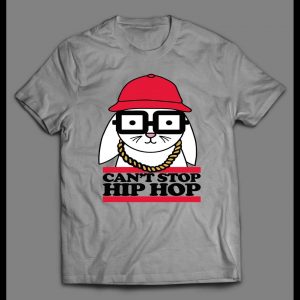 CAN'T STOP HIP HOP BUNNY HIGH QUALITY SHIRT