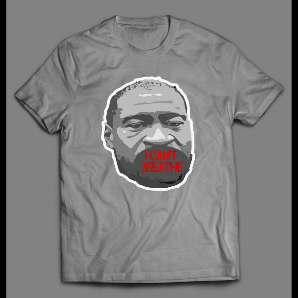 GEORGE FLOYD I CAN'T BREATHE HIGH QUALITY SHIRT