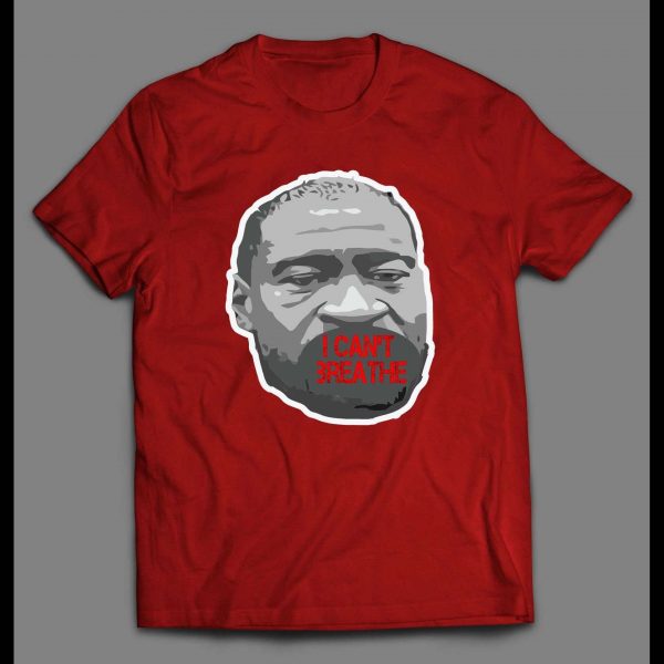 GEORGE FLOYD I CAN'T BREATHE HIGH QUALITY SHIRT