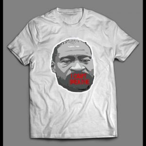 GEORGE FLOYD I CAN'T BREATHE HIGH QUALITY SHIRT
