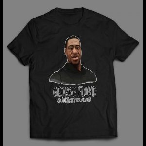 JUSTICE FOR GEORGE FLOYD HIGH QUALITY SHIRT