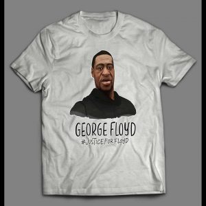 JUSTICE FOR GEORGE FLOYD HIGH QUALITY SHIRT