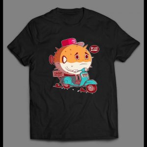 MY LIFE BLOWS BLOWFISH HIGH QUALITY SHIRT