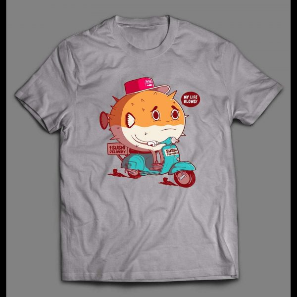 MY LIFE BLOWS BLOWFISH HIGH QUALITY SHIRT