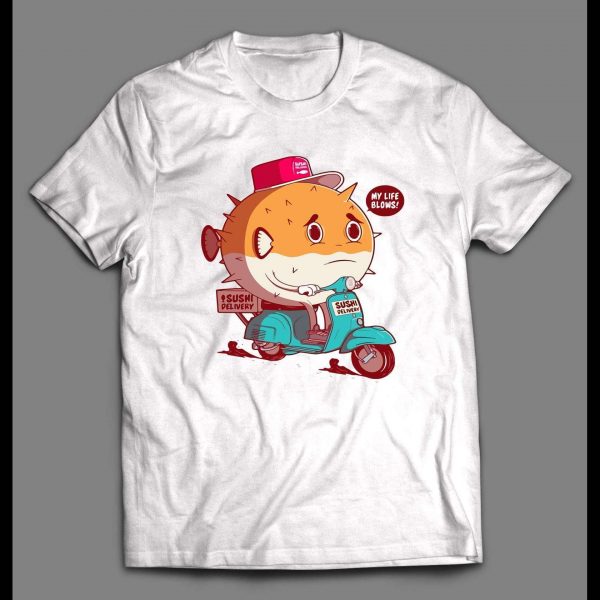 MY LIFE BLOWS BLOWFISH HIGH QUALITY SHIRT