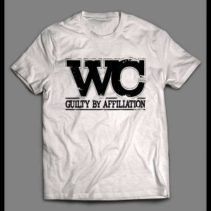WC GUILTY BY AFFILIATION FULL FRONT PRINT RAP CULTURE SHIRT